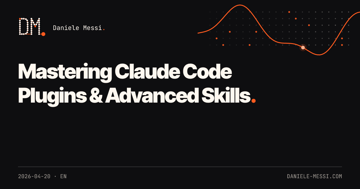 Mastering Claude Code Plugins & Advanced Skills in 2026 — Daniele Messi.